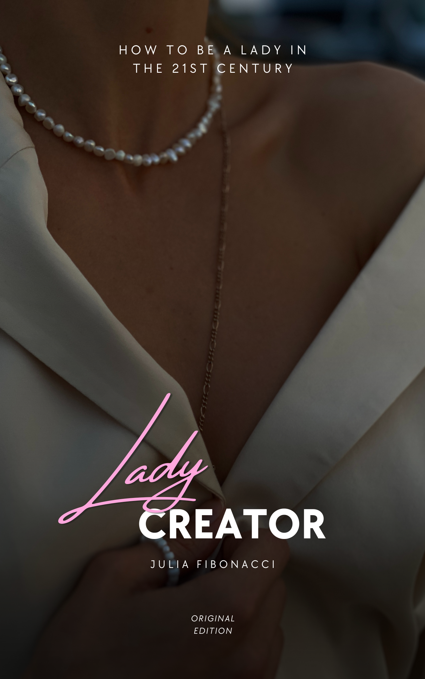 Lady Creator: How to be a Lady in the 21st century + 3 FREE GIFTS